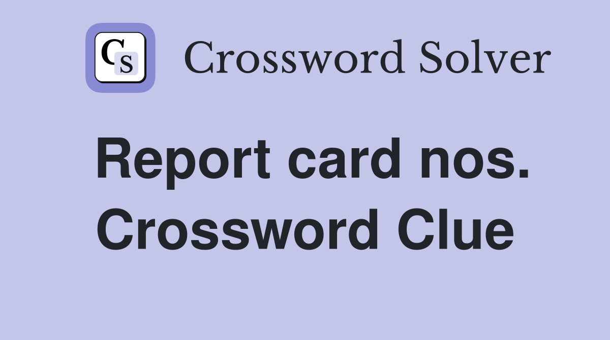 Report card nos. Crossword Clue