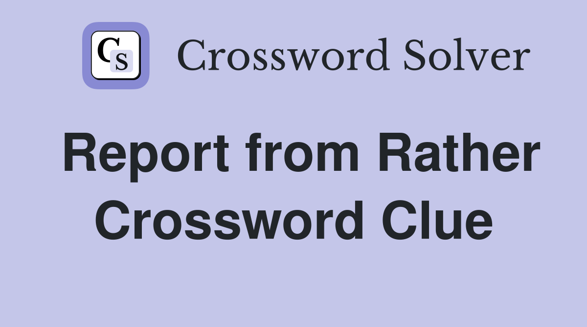Report from Rather Crossword Clue