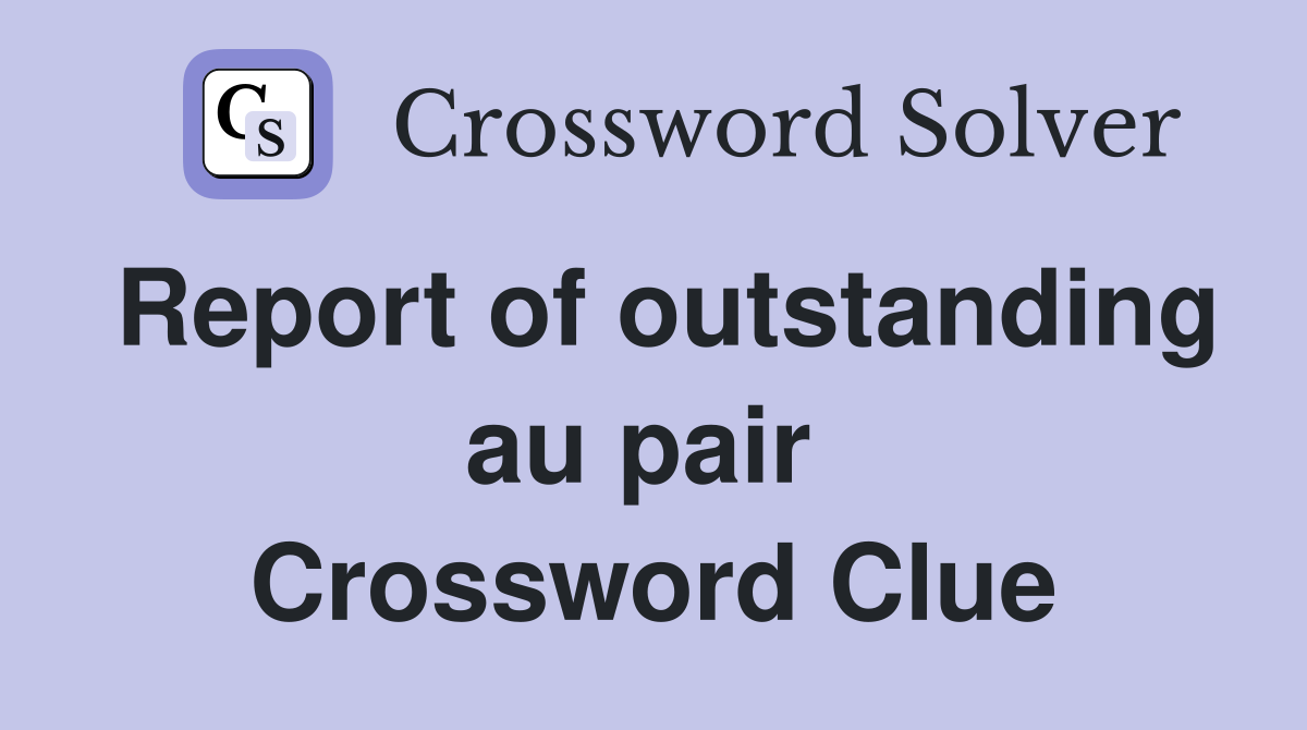 Report of outstanding au pair  Crossword Clue
