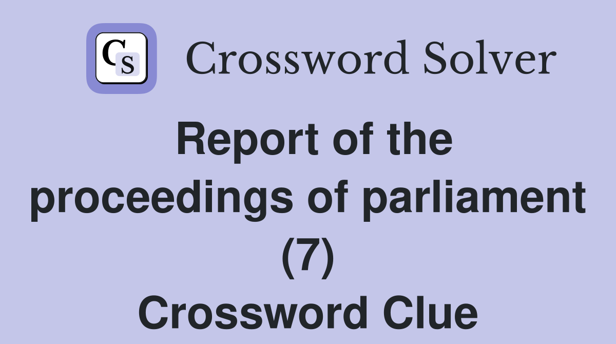 Report of the proceedings of parliament (7) Crossword Clue