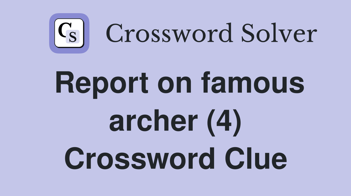Report on famous archer (4) Crossword Clue