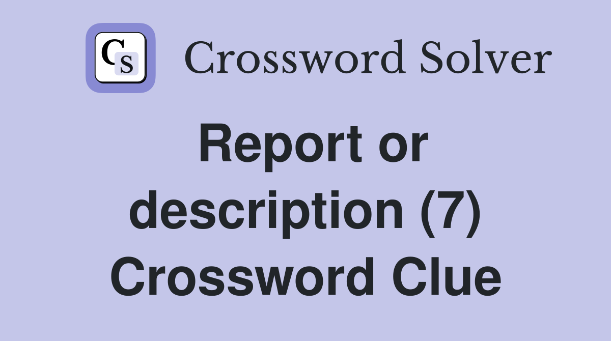 Report or description (7) Crossword Clue