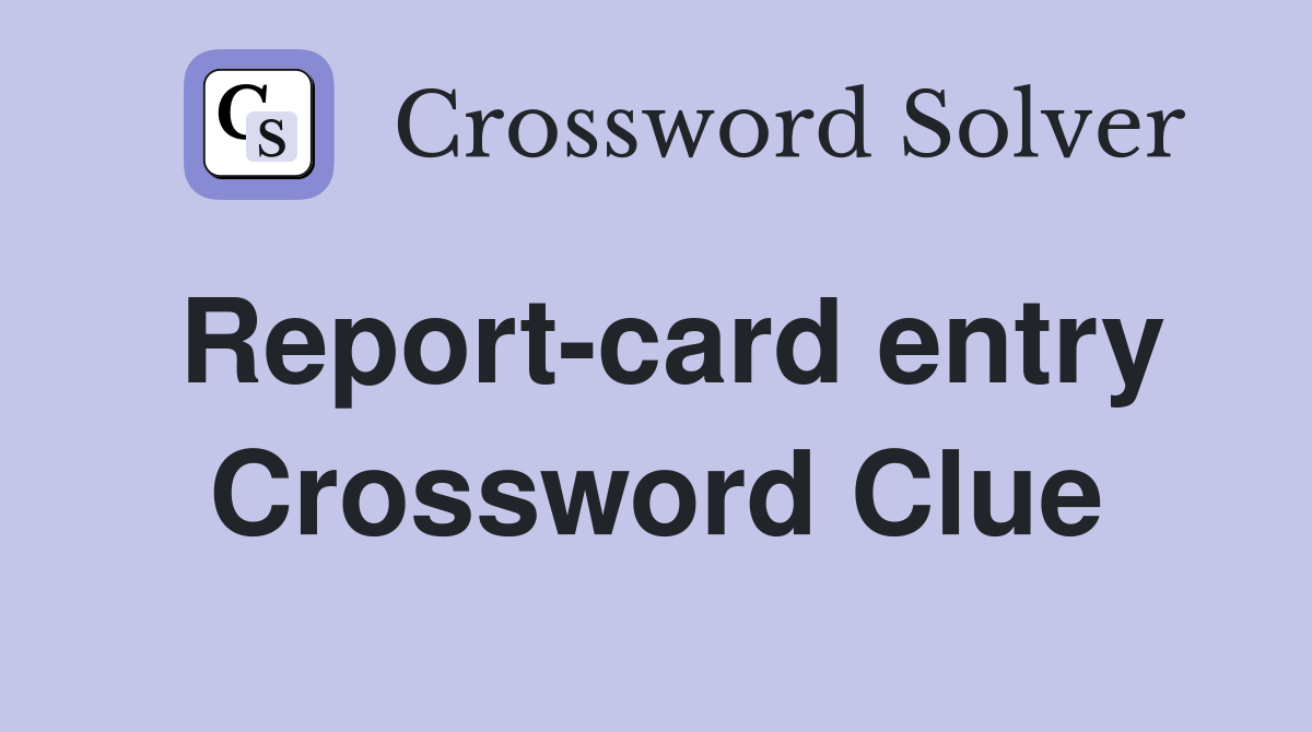 Report-card entry Crossword Clue