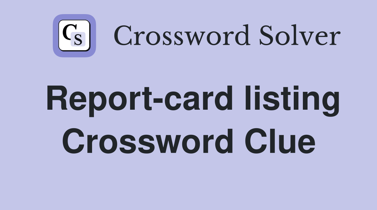 Report-card listing Crossword Clue