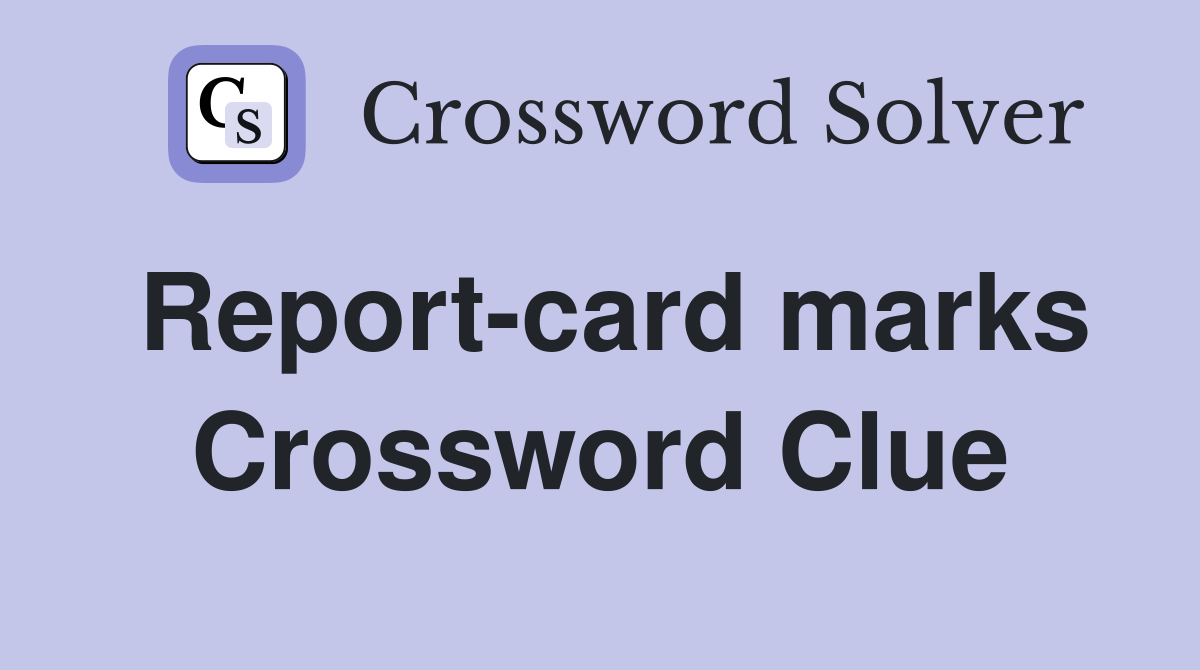 Report-card marks Crossword Clue
