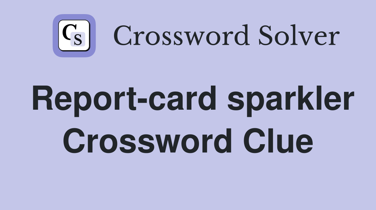 Report-card sparkler Crossword Clue