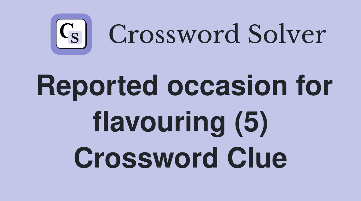 Reported occasion for flavouring (5) Crossword Clue