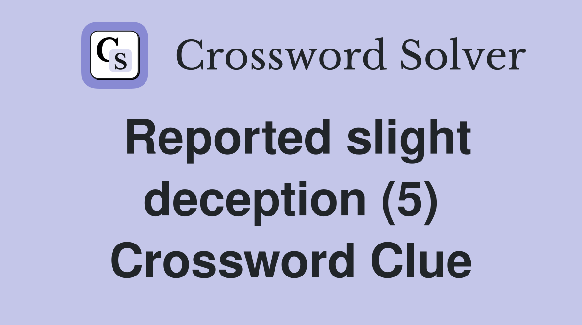 Reported slight deception (5) Crossword Clue