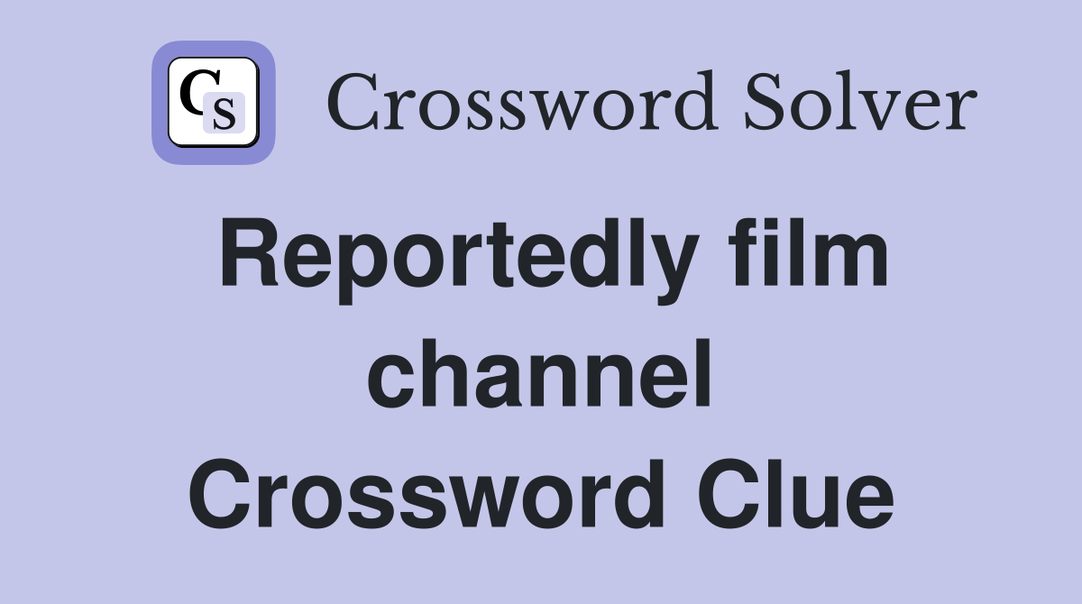 Reportedly film channel Crossword Clue