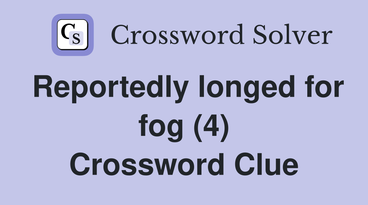 Reportedly longed for fog (4) Crossword Clue