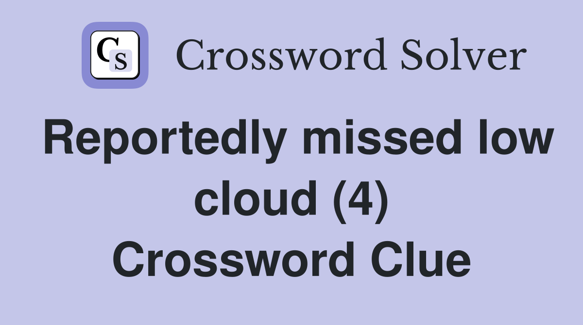 Reportedly missed low cloud (4) Crossword Clue