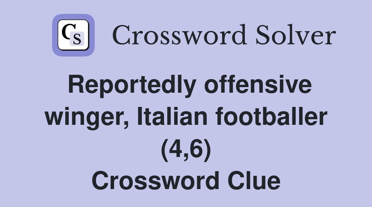Reportedly offensive winger, Italian footballer (4,6) Crossword Clue
