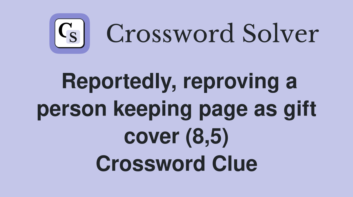 Reportedly, reproving a person keeping page as gift cover (8,5) Crossword Clue