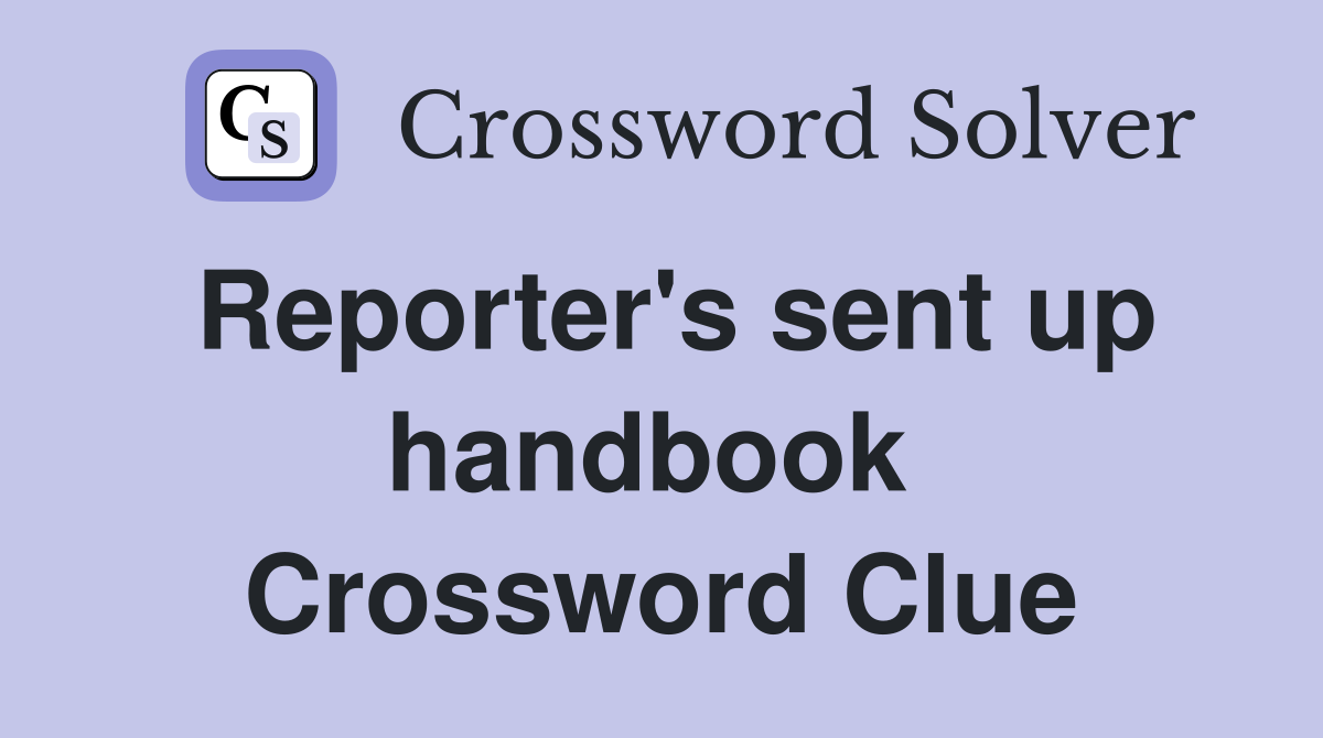 Reporter's sent up handbook  Crossword Clue
