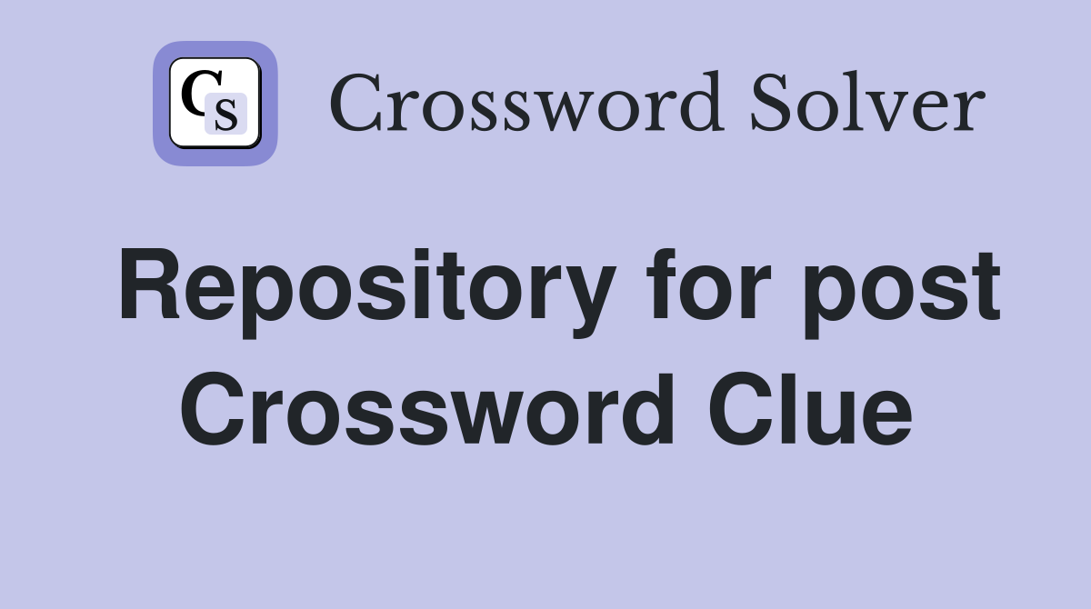 Repository for post Crossword Clue
