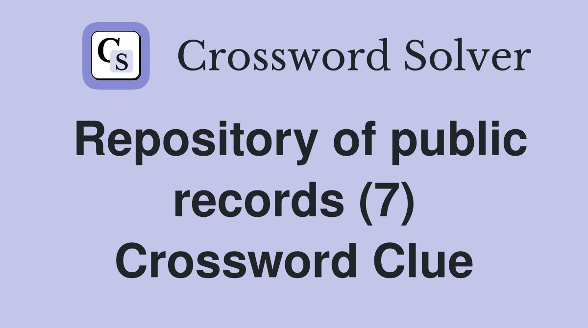 Repository of public records (7) Crossword Clue
