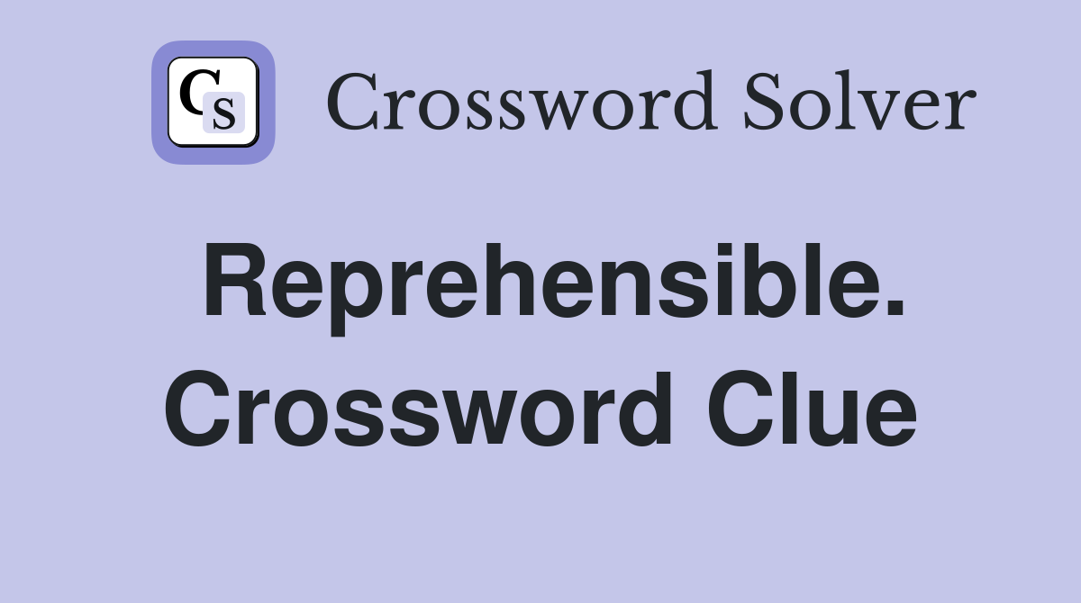 Reprehensible. Crossword Clue