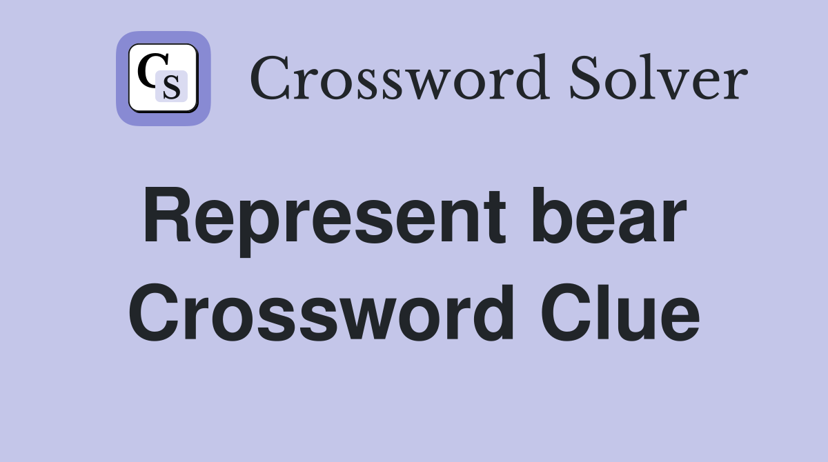 Represent bear  Crossword Clue