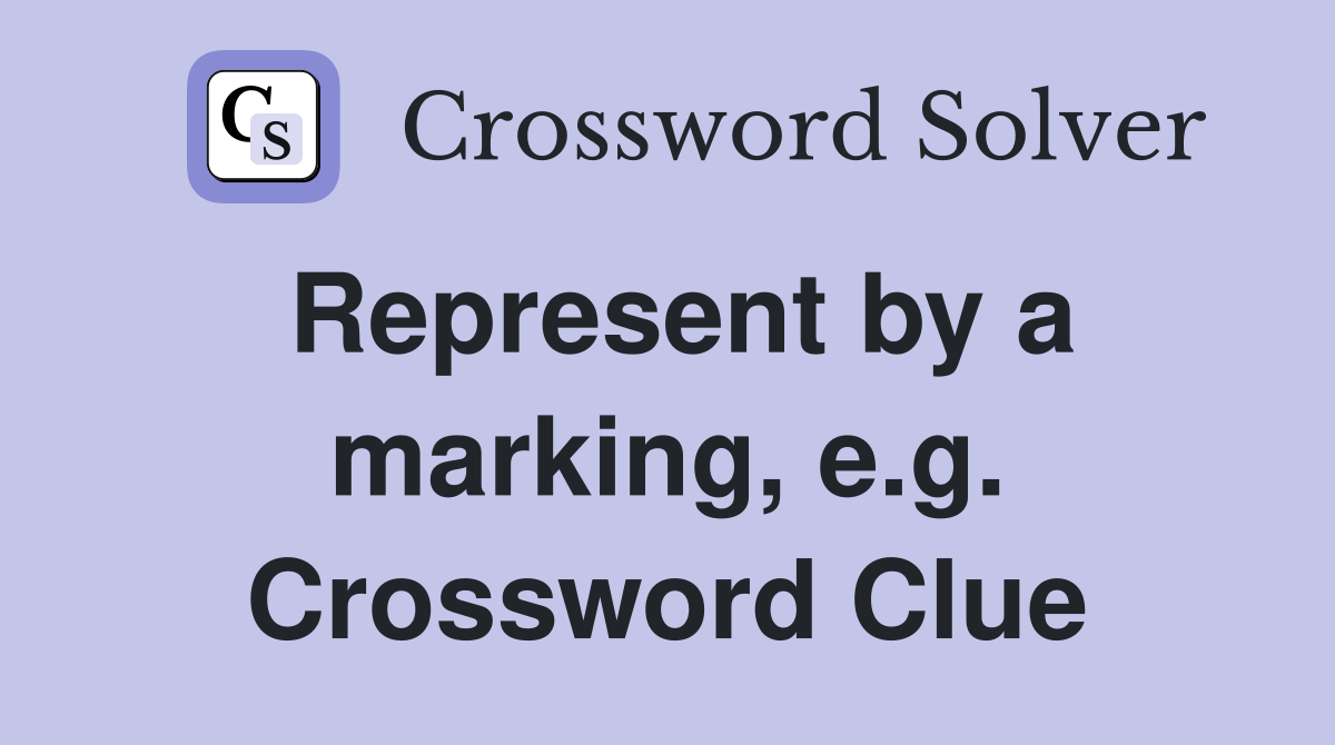 Represent by a marking, e.g. Crossword Clue