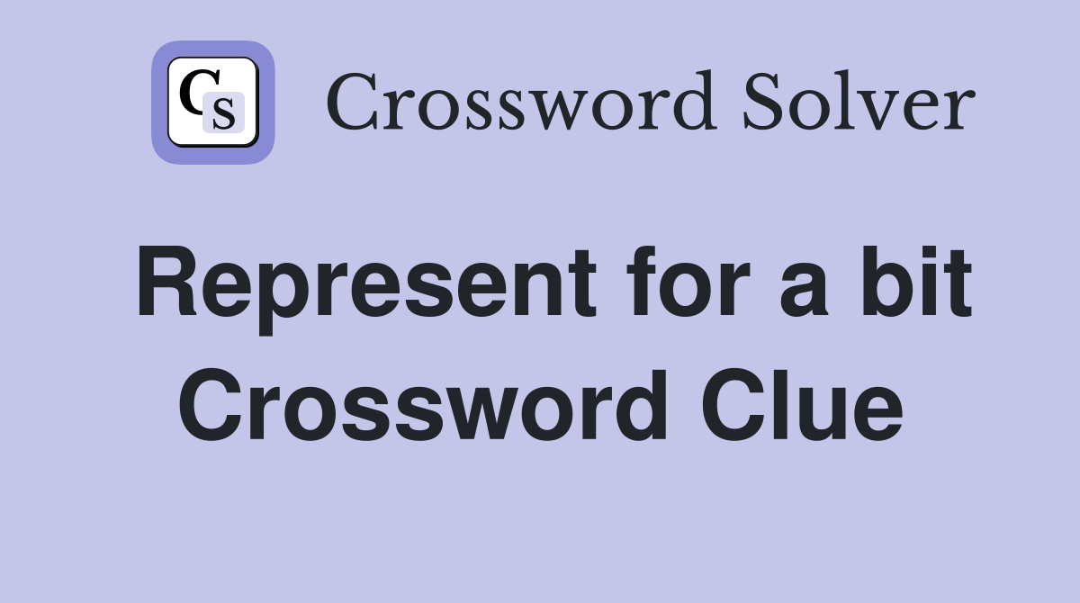 Represent for a bit Crossword Clue