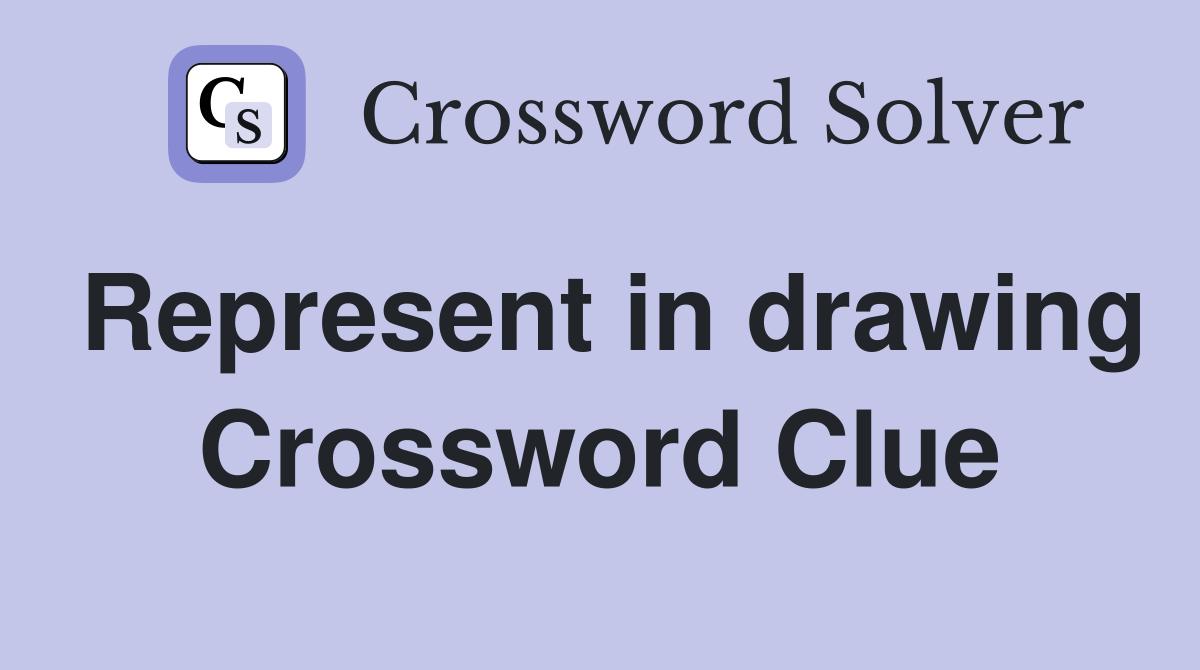 Represent in drawing Crossword Clue