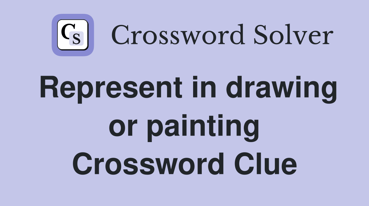 Represent in drawing or painting Crossword Clue