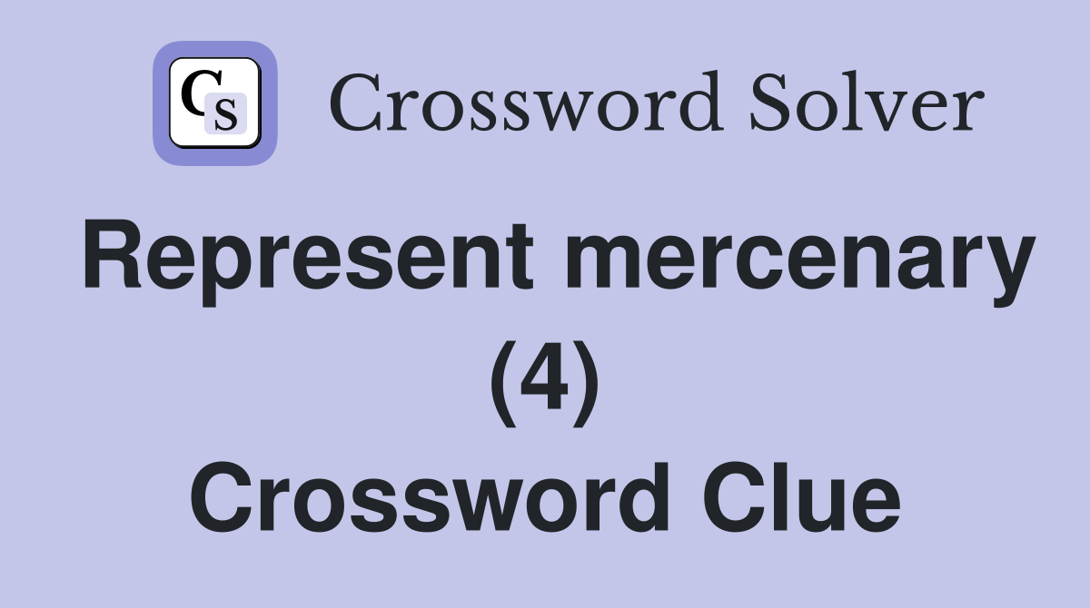 Represent mercenary (4) Crossword Clue