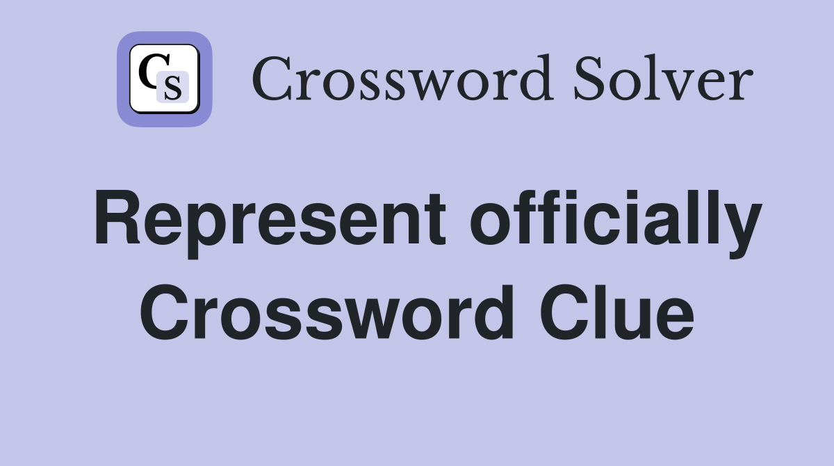 Represent officially Crossword Clue