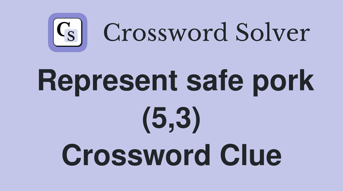 Represent safe pork (5,3) Crossword Clue