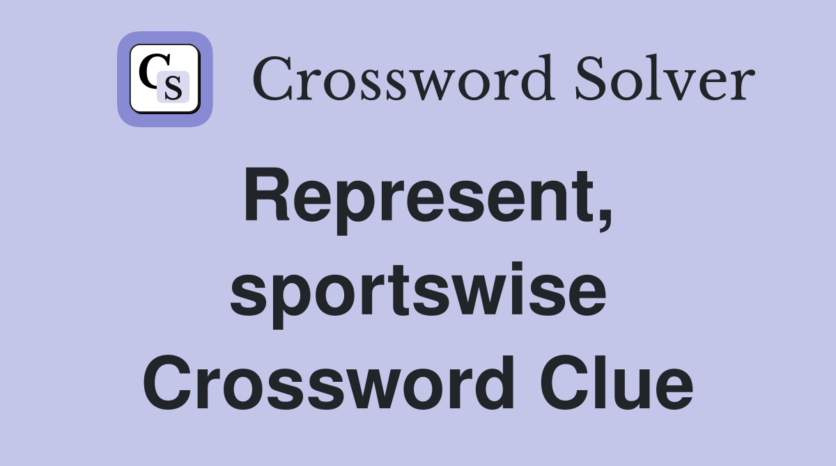 Represent, sportswise Crossword Clue