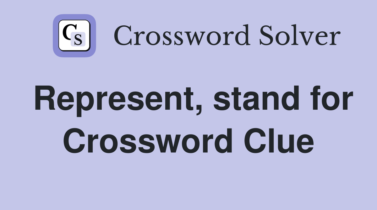 Represent, stand for Crossword Clue