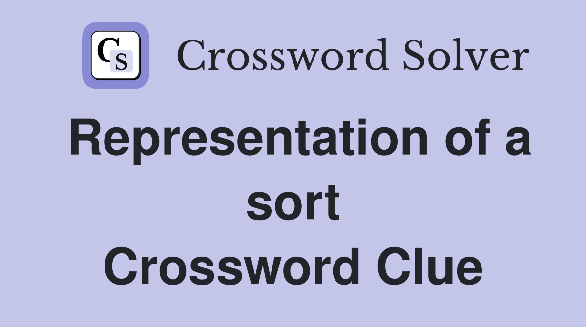 Representation of a sort Crossword Clue