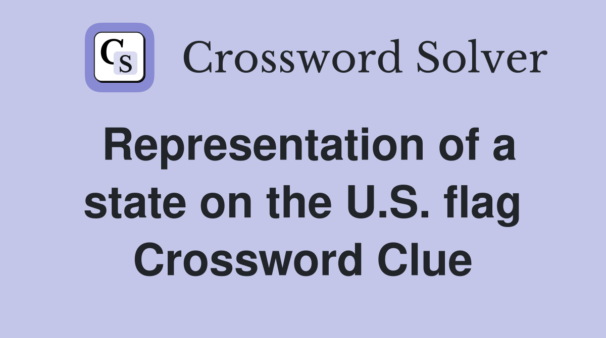 Representation of a state on the U.S. flag Crossword Clue
