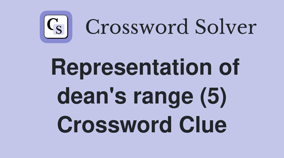Representation of dean's range (5) Crossword Clue
