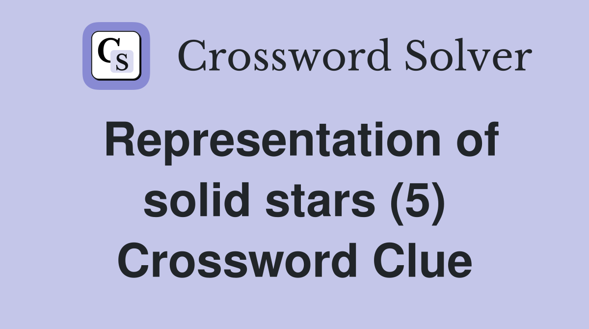 Representation of solid stars (5) Crossword Clue