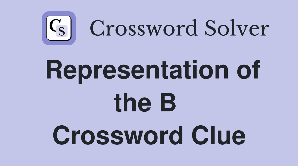 Representation of the B  Crossword Clue