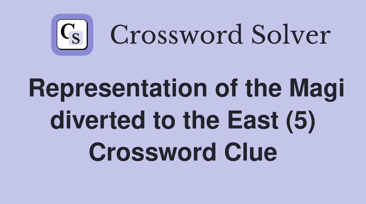 Representation of the Magi diverted to the East (5) Crossword Clue