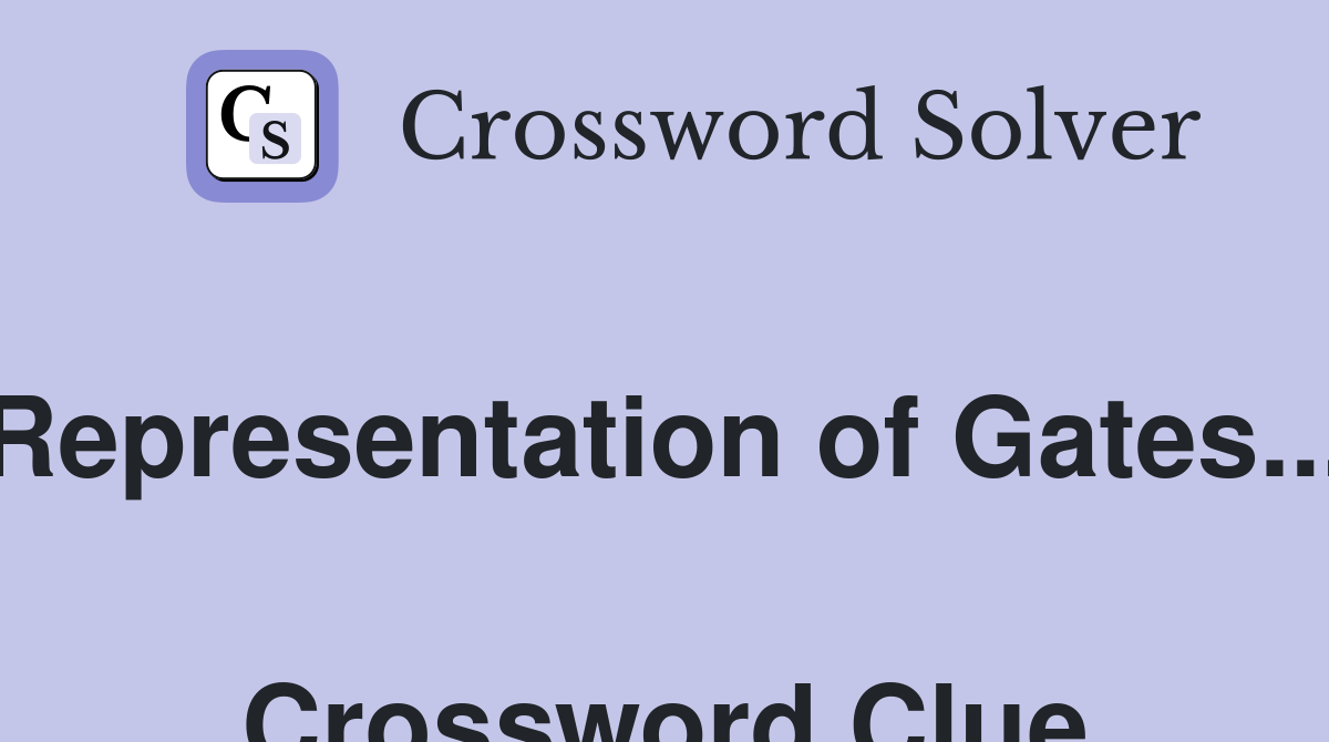 Representation of Gates...  Crossword Clue