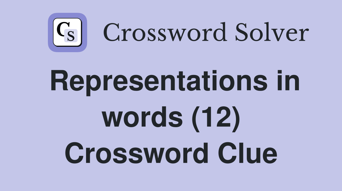 Representations in words (12) Crossword Clue