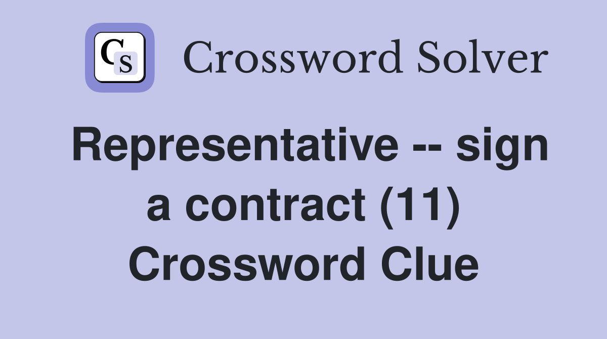 Representative -- sign a contract (11) Crossword Clue