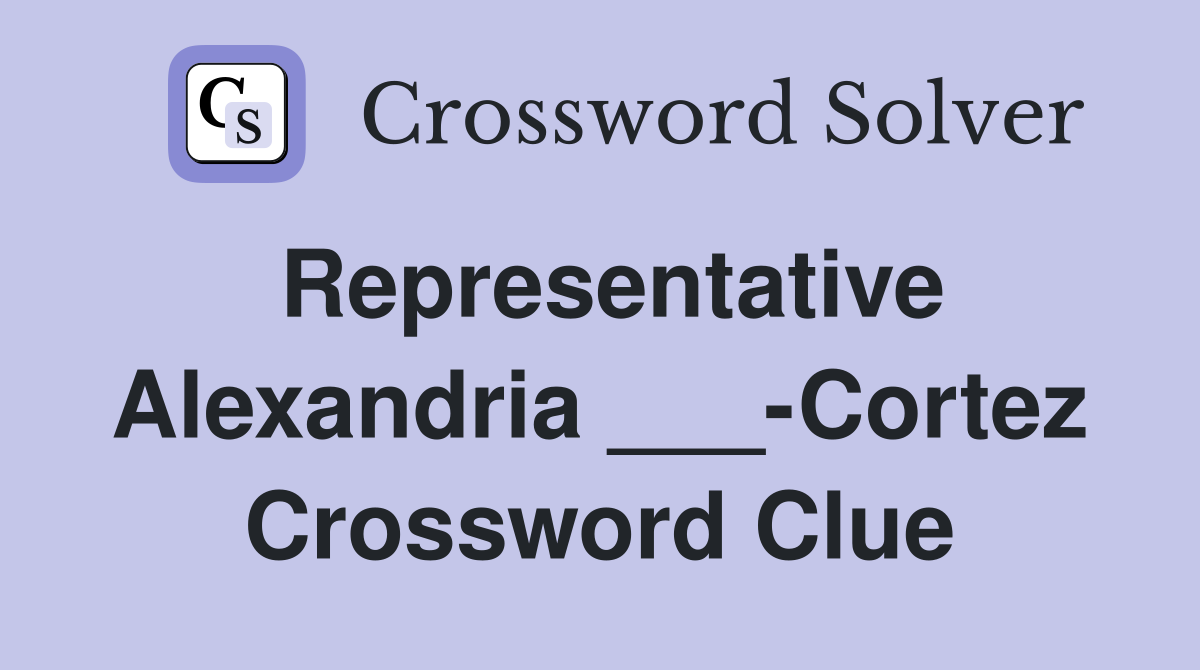 Representative Alexandria ___-Cortez Crossword Clue