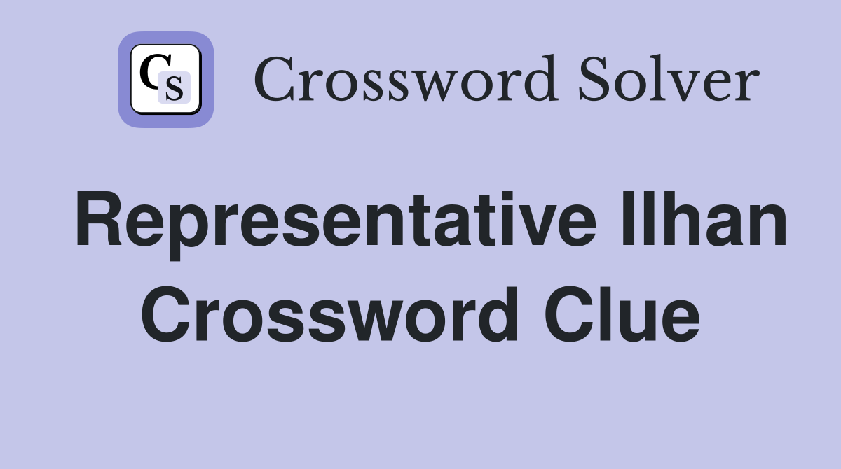 Representative Ilhan Crossword Clue