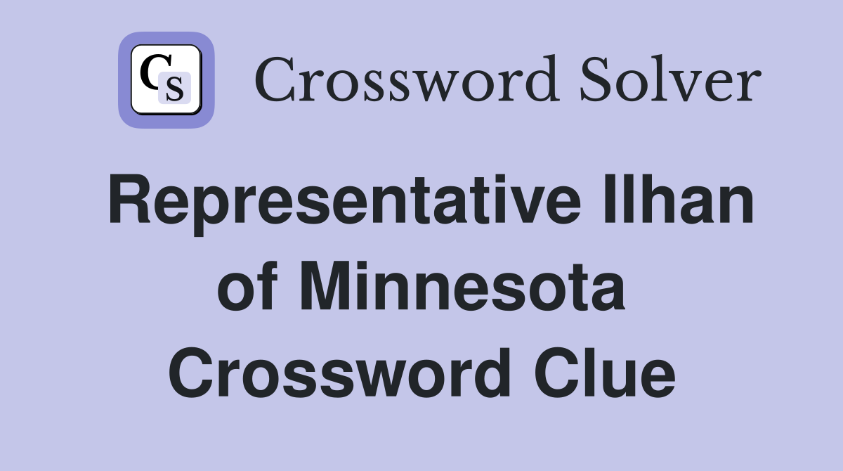 Representative Ilhan of Minnesota Crossword Clue