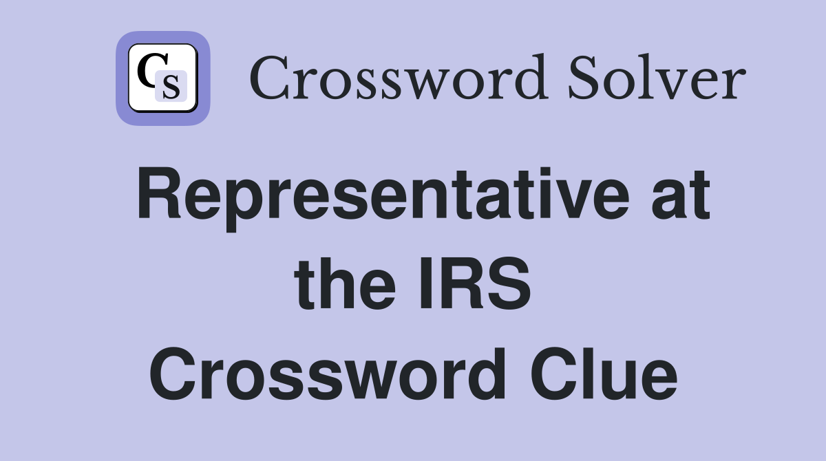 Representative at the IRS Crossword Clue