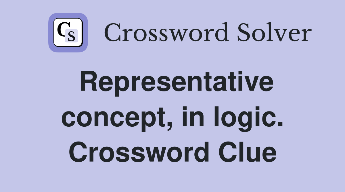 Representative concept, in logic. Crossword Clue
