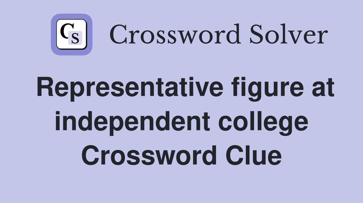 Representative figure at independent college Crossword Clue