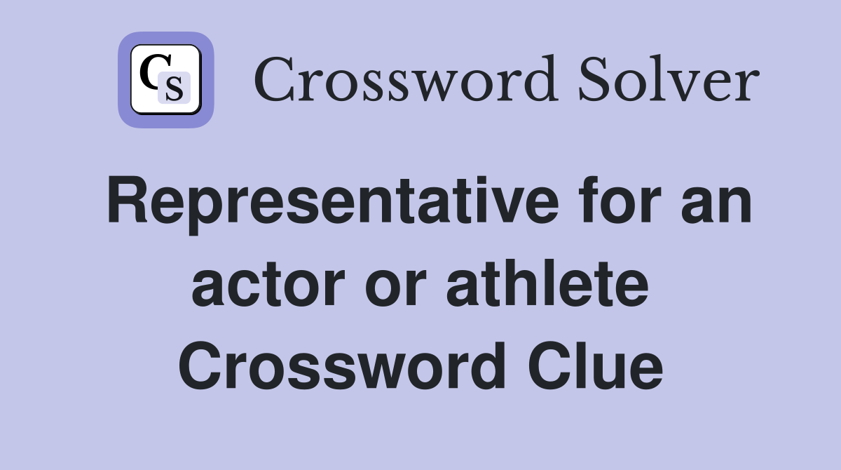 Representative for an actor or athlete Crossword Clue