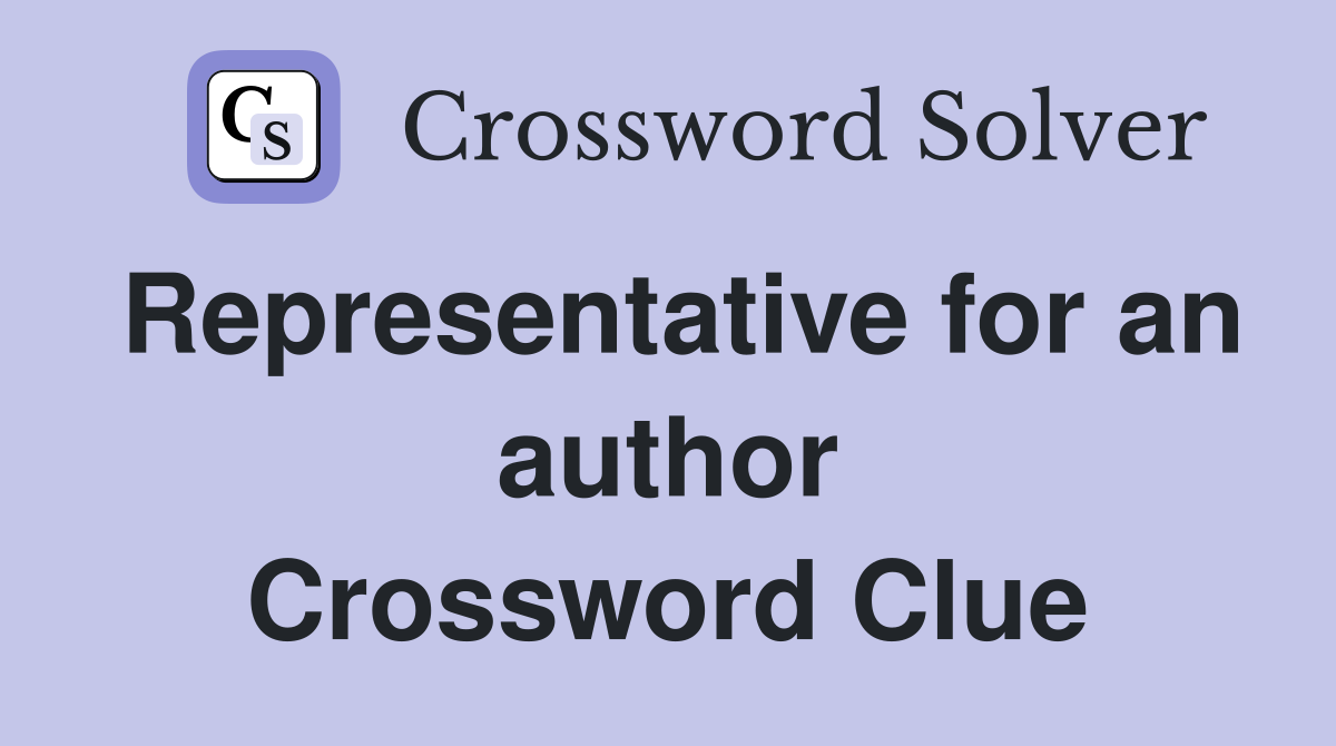 Representative for an author Crossword Clue