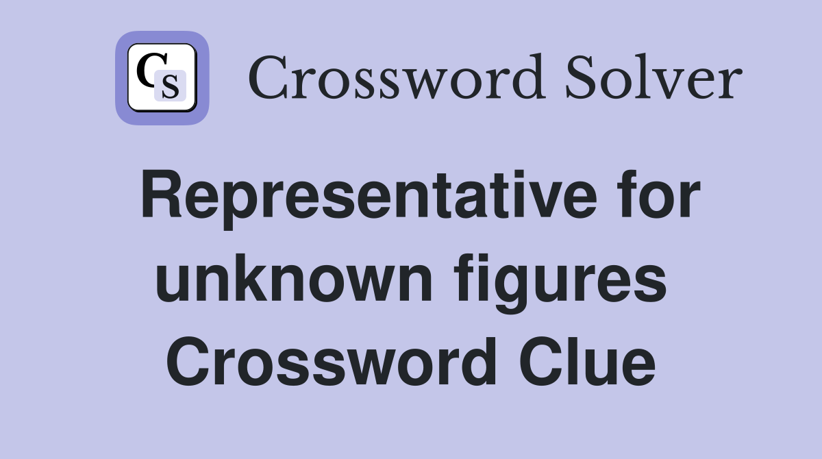 Representative for unknown figures Crossword Clue