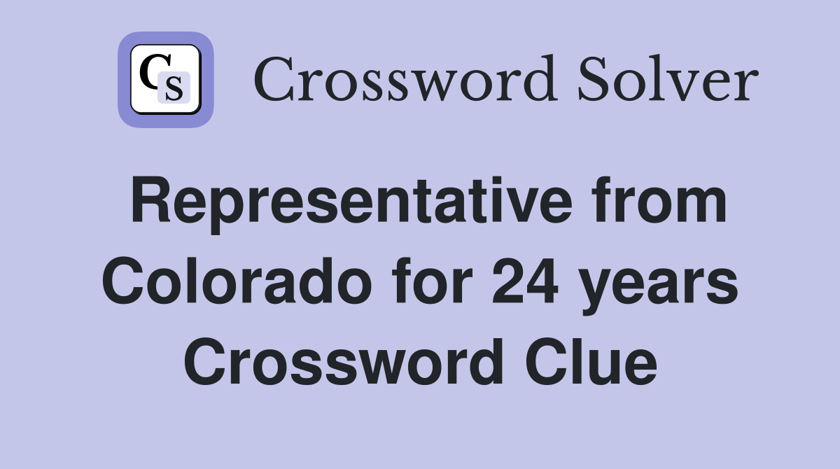 Representative from Colorado for 24 years Crossword Clue